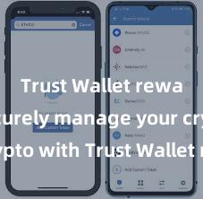 Trust Wallet rewards Securely manage your crypto with Trust Wallet mobile app